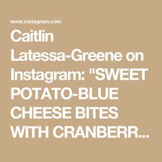 the text reads, catlin latesa - greene on instagram sweet potato bites with cranberry