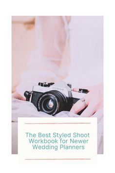 the best styled shoot workbook for newer wedding planners cover image with woman's hands holding camera