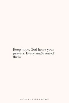 Faith Quotes About Keeping Hope God Is All We Need Quotes, Gods Hope Quotes, Quotes About Having Faith In God, God Hears Your Heart, Keep Me In Your Prayers Quotes, Positive Quotes God Faith, Quotes About God Protecting You, Quotes Hope Positive, Keep Hoping Quotes