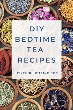 wooden bowls filled with different types of flowers and herbs in them, text overlay reads diy bedtime tea recipes