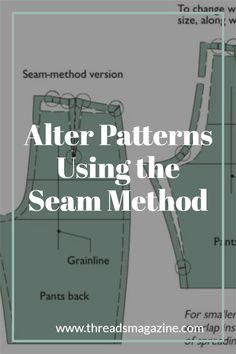 the pattern is shown with text that reads, alter patterns using the seam method for sewing