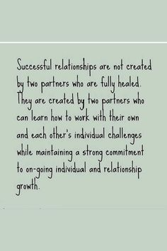 a piece of paper with writing on it that says successful relationships are not created by two partners who are fully headed