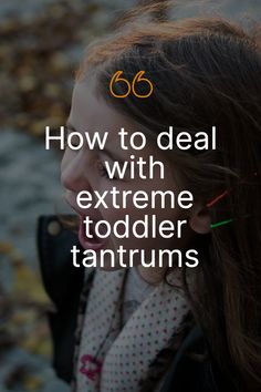 How to deal with extreme toddler tantrums Parenting Tips, Parenting