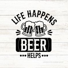 two mugs of beer with the words life happens, beer help's on it