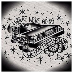 a black and white drawing of a car with the words where we're going wedn