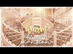 the words warm family mansion are in front of a staircase with stairs and railings