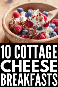 10 cottage cheese breakfasts with berries and yogurt in a wooden bowl on a table