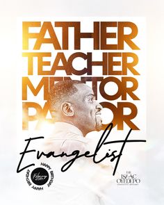 a poster with an image of a man smiling and the words, father teacher mentor pass