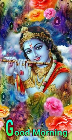 the god is playing flute in front of flowers and clouds with words good morning on it