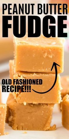 peanut butter fudge is stacked on top of each other with the words, old fashioned recipe