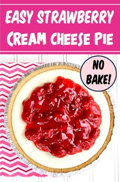 an easy strawberry cream cheese pie with no bake crust on top and the title overlay reads, easy strawberry cream cheese pie