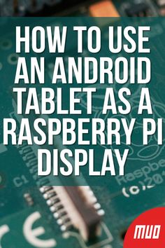 the text how to use an android tablet as a raspberry pi display