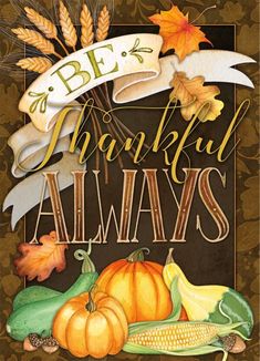 a thanksgiving card with pumpkins and gourds in the center, says be grateful always