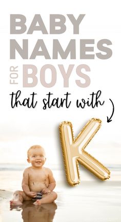 BABY NAMES FOR BOYS THAT START WITH K. PICTURE OF BABY BOY ON BEACH WITH LETTER K BALLOON. Baby Names That Starts With A K, Cute K Names, Baby Boy Names That Start With A K, Names Starts With Letter K, K Names Unique, Baby Names With K, Baby Boy K Names