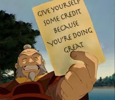 an old man holding up a sign that says give yourself some credit because you're doing great