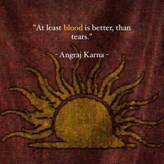 an image of a sun with the quote at least blood is better, than tears