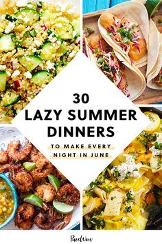 the cover of 30 lazy summer dinners to make every night in june, with pictures of different types of food