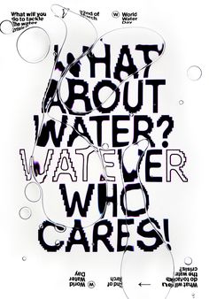 what about water? water who cares? poster with words written in black and white