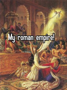 a painting with the words my roman empire on it and an image of people surrounding