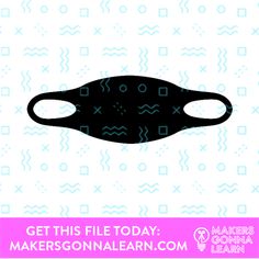 a black mask with the words, get this file today makersonnal learn com