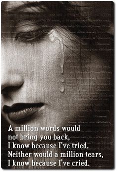 a woman's face with the words, a million words would not bring you back