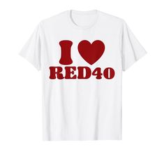 PRICES MAY VARY. i love red 40 funny i heart red 40 tee t i heart red 40 tee t Lightweight, Classic fit, Double-needle sleeve and bottom hem I Heart Shirts, I Heart Shirt, Heart Red, Red 40, Heart Shirt, Red Shirt, Funny Me, Funny Shirts, Branded T Shirts