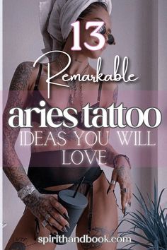 a woman with tattoos on her body and the words 13 remarkable aries tattoo ideas you will love