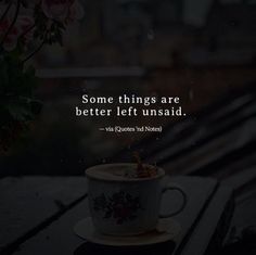 some things are better left unsaid