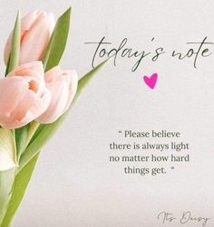 two pink tulips in a vase with a quote about today's note