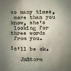 an old typewriter with the words, so many times are more than you know she's looking for three words from you