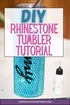 a can with the words diy rinestone tumbler tutorial on it