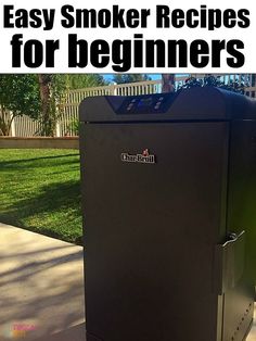 an outdoor smoker with the words easy smoker recipes for beginners on it