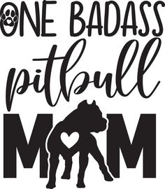 One Badass Pitbull Mom Pitbull Love Quotes, Brindle Pitbull, Pitbull Silhouette, Pit Mom, Pitbull Mom Shirt, Cricut Quotes, Pitbull Quotes, Mama Quotes, Dog Scrapbook