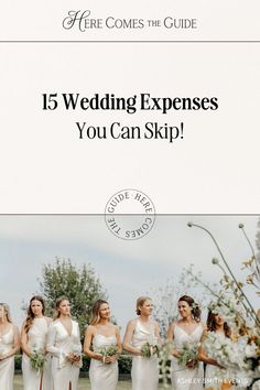 bridesmaids in white dresses with the words, 15 wedding experiences you can skip