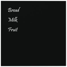 the words bread milk and fruit are written in white