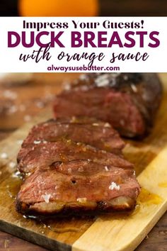 sliced steak on a cutting board with text overlay that reads easy and fancy duck with orange sauce