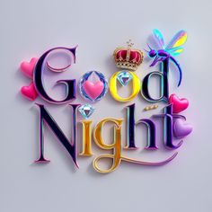 the words good night are made up of different colored letters and hearts with a crown on top