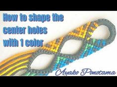 an image of a multicolored bracelet with text that reads how to shape the center holes with 1 color