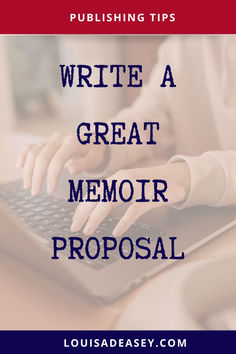 a person typing on a laptop with the text writing tips write a great memoor proposal