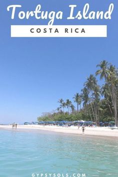 the beach in tortuga island, costa rica with text overlaying it