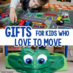 a young boy playing with toys on the floor and in front of him that says gifts for kids who love to move