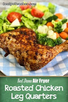 the best damn air fryer roasted chicken leg quarters with broccoli and carrots