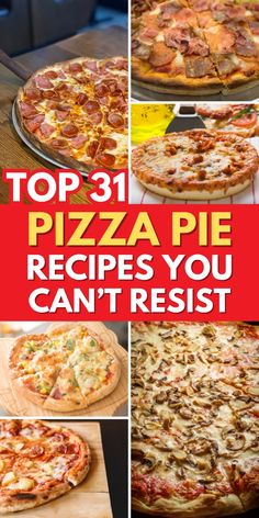 top 31 pizza pie recipes you can't resist