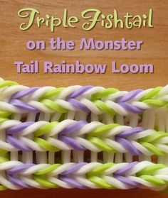 the rainbow loom is sitting on top of a table with text that reads triple fishtail on the monster tail tail rainbow loom