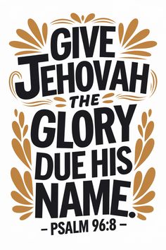 the words give jehovah the glory due his name