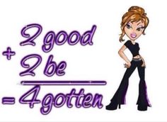 an image of a woman with the words, do you know math? me 2 good be