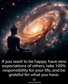 buddha sitting in front of a spiral galaxy with the quote if you want to be happy, have zero expectations of others