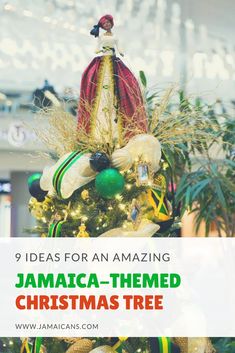 a christmas tree with the words, 9 ideas for an amazing jamaica - themed christmas tree