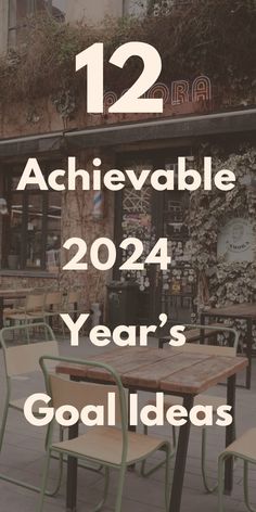 tables and chairs with the words, 12 achievable year's good ideas