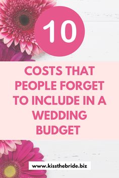 pink flowers with the words 10 cost that people forget to include in a wedding budget